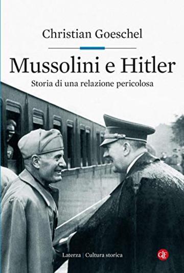 Mussolini e Hitler: Storia di una relazione pericolosa